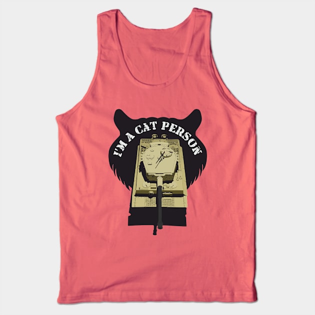 I'm A Cat Person Pz-VI Tiger Tank Top by FAawRay